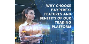 Why Choose Payperfx: Features and Benefits of Our Trading Platform